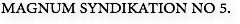 MAGNUM SYNDIKATION NO 5. 
