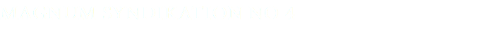 MAGNUM SYNDIKATION NO 4